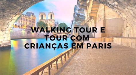 Walking tour e tour para crianças em Paris Guia Turístico Paris