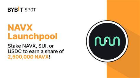 Bybit Announcement Bybit Launchpool Stake Navx Sui Or Usdc To Earn