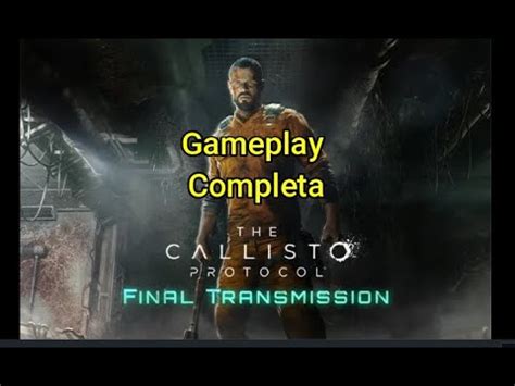 The Callisto Protocol DLC Final Transmission Gameplay Completa YouTube