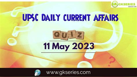 UPSC Daily Current Affairs Quiz 11 May 2023