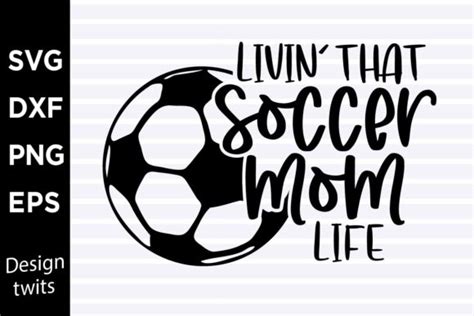 Livin That Soccer Mom Life Svg Graphic By Designtwits Creative Fabrica