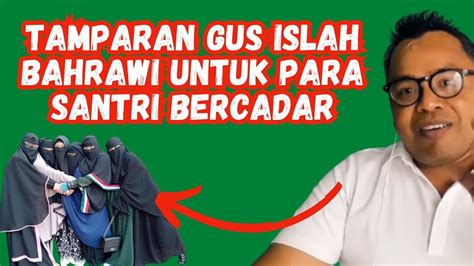 TAMPARAN KERAZ GUS ISLAH BAHRAWI UNTUK MUSLIM YANG KE ARABAN YouTube