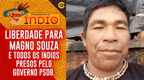 Liberdade para Magno Souza e os índios presos pelo governo PSDB