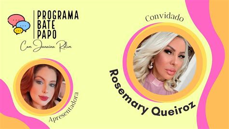 BATE PAPO JANAINA ROLIM ROSEMARY QUEIROZ YouTube