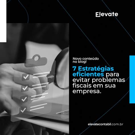 7 Estratégias Eficientes para Evitar Problemas Fiscais em sua Empresa