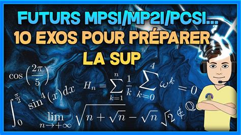 10 Exos De Maths Pour Les Futurs MPSI PCSI MP2I PTSI YouTube