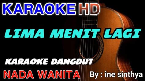 LAGU KARAOKE LIMA MENIT LAGI YouTube