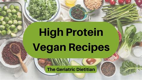 High Protein Vegan Recipes - The Geriatric Dietitian