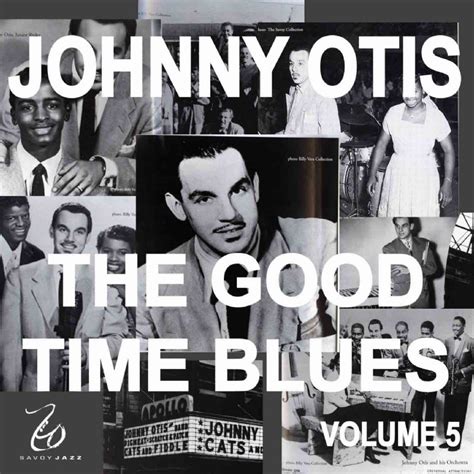 Johnny Otis Johnny Otis And The Good Time Blues Volume 5 2008