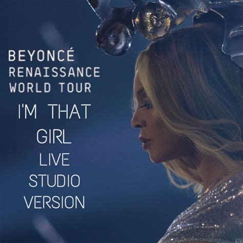 Stream Beyoncé - I’M THAT GIRL - Renaissance World Tour - Studio ...