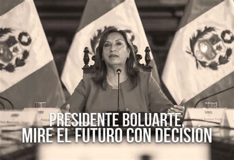 Presidente Boluarte Mire El Futuro Con Decisión El Montonero