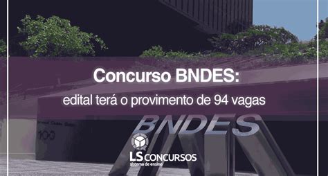 Concurso Bndes Edital Ter O Provimento De Vagas Ls Ensino