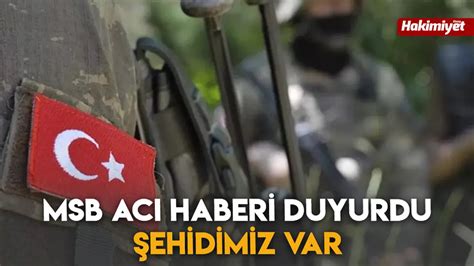 MSB Acı Haberi Duyurdu Şehidimiz Var