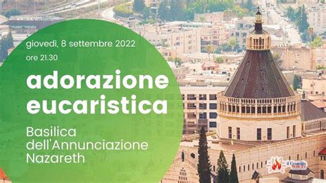 Ore Adorazione Eucaristica Basilica Dell Annunciazione