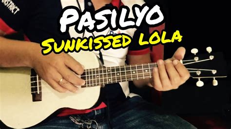 Pasilyo Sunkissed Lola Ukulele Tutorial With Lyrics And Chords