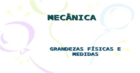 Mec Nica Grandezas F Sicas E Medidas Grandezas F Sicas E Medidas