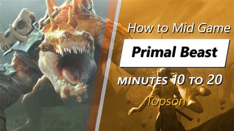 Topson Mid Game Primal Beast Minute 10 To 20 YouTube