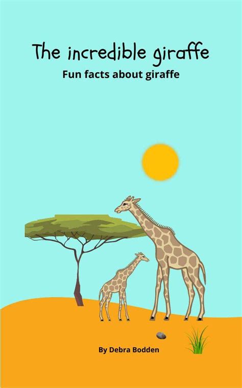 The Incredible Giraffe: Fun facts about giraffes for kids who love ...