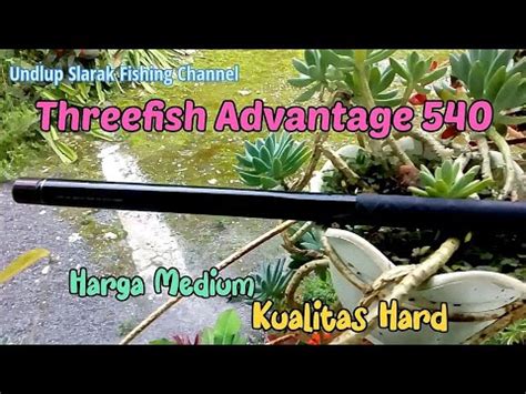 Review Joran Tegek Threefish Advantage Kuat Ringan Dan Lentur