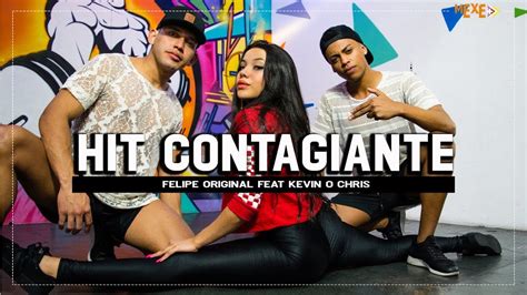 Hit Contagiante Felipe Original Feat Kevin O Chris Coreografia