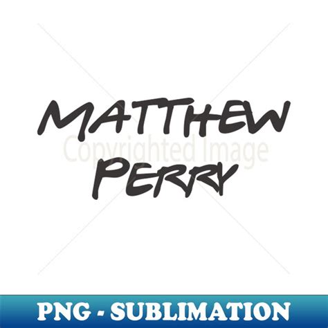 Matthew Perry Stylish Sublimation Digital Download Spice Inspire Uplift