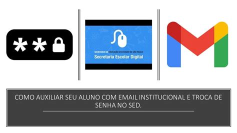 COMO AUXILIAR SEU ALUNO EMAIL INSTITUCIONAL E TROCA DE SENHA NO SED