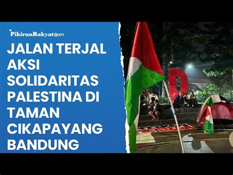 Jalan Terjal Aksi Solidaritas Palestina Di Taman Cikapayang Bandung