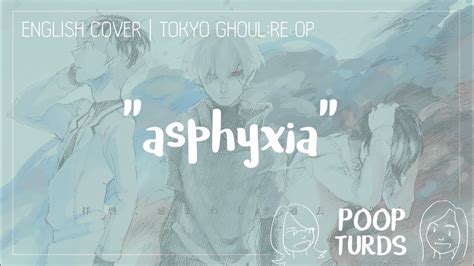 Asphyxia English Cover Tokyo Ghoul Re OP YouTube