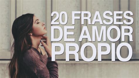 20 Frases De Amor Propio Para Aprender A Quererte ️ Youtube