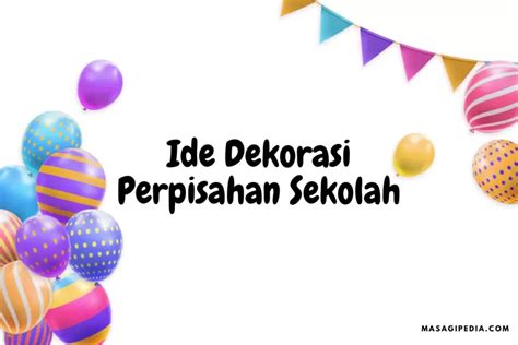 Ide Dekorasi Perpisahan Sekolah Yang Unik Aesthetic Dan Menarik