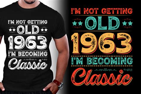 I M Not Getting Old I M Becoming Classic Th Birthday T Shirt