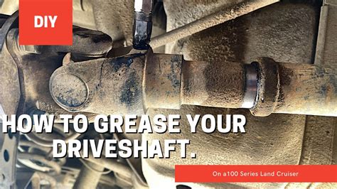 How To Grease Your Toyota Land Cruiser 100 Series Driveshaft 4K YouTube