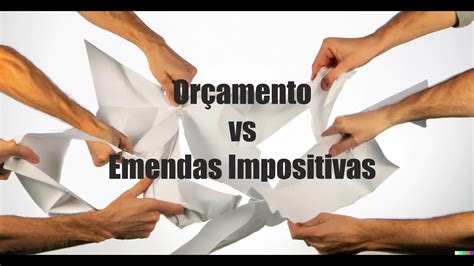 Orçamento vs Emendas Impositivas YouTube