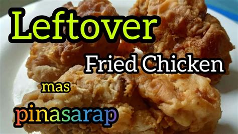 Tirang FRIED CHICKEN Ganito Gawin Mo LEFTOVER FRIED CHICKEN Food