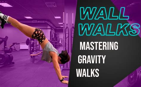 Wall Walks Mastering Gravity Walks