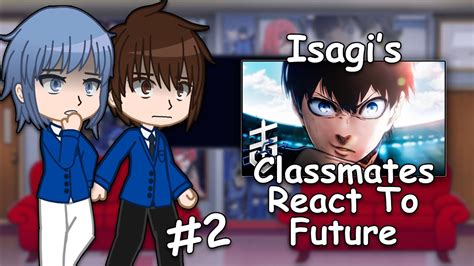 Isagi S Classmates React To Isagi Yoichi Blue Lock Part Youtube