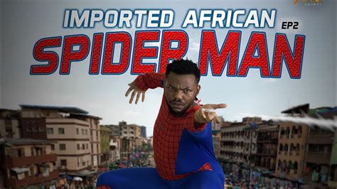 Imported African Spider Man Episode 2 Xploit Comedy Afrolankzcomedy