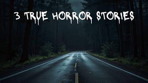 3 True Horror Stories Youtube