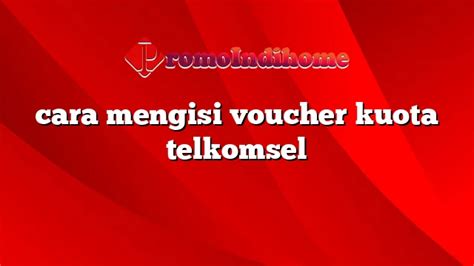 Cara Mengisi Voucher Kuota Telkomsel Promoindihome