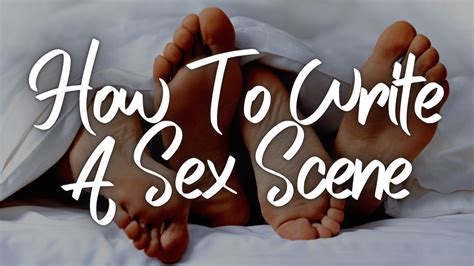 How To Write A Sex Scene That Feels Real And Exciting The Table Read