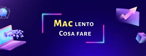 Come velocizzare il tuo Mac lento e farlo funzionare più velocemente