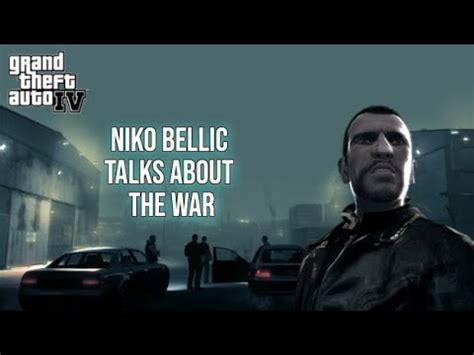 Niko Talks About The War Dark Side Of Niko S Life Grand Theft Auto