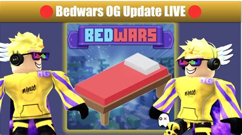 BEDWARS NEW OG UPDATE I M COMING BACK TO BEDWARS AFTER THIS ONE Can