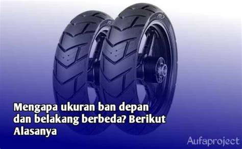 Mengapa Ukuran Ban Depan Dan Belakang Berbeda Ini Alasanya