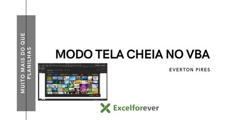 COMO ATIVAR O MODO TELA CHEIA VBA ExcelForever