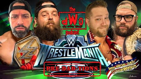 The Dwo Podcast Presents Wwe Wrestlemania Pre Dad Tions With