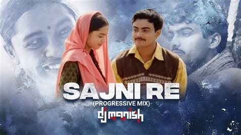 Sajni Re Progressive Mix Dj Manish Arijit Singh Ram Sampath