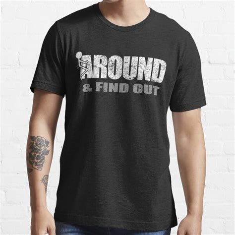 Fuck Around And Find Out T Shirt For Sale By RacePrivate Redbubble Fuck Around And Find