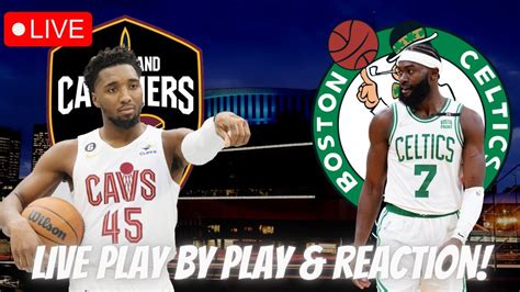 Boston Celtics Vs Cleveland Cavaliers Live Play By Play And Reaction