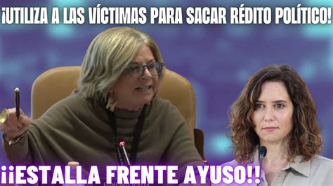 Consuelo Ord Ez Estalla Contra El Pp De Ayuso Por Utilizar A Las